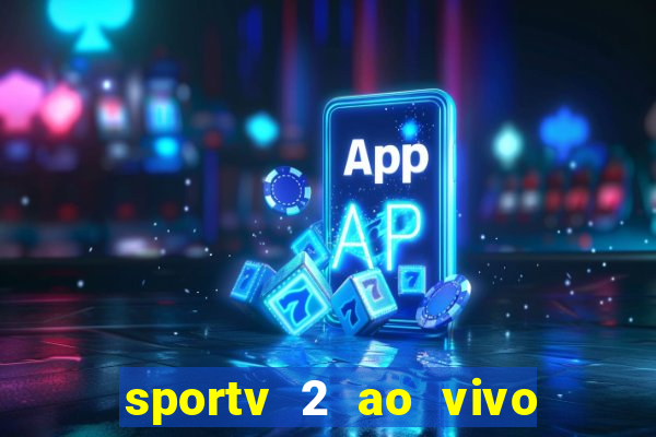 sportv 2 ao vivo mega canal